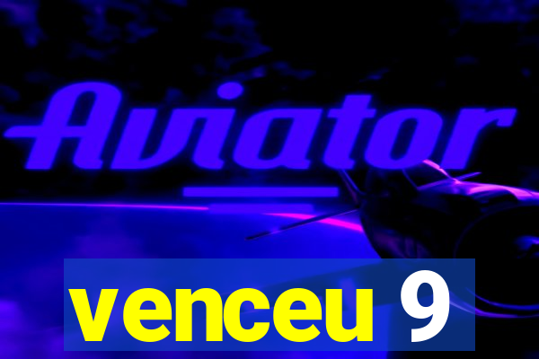 venceu 9
